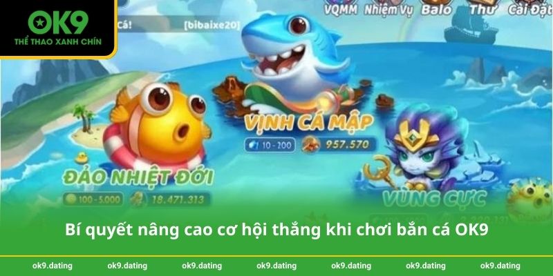 Bí quyết nâng cao cơ hội thắng khi chơi bắn cá OK9